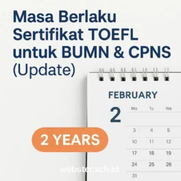 Masa Berlaku Sertifikat TOEFL untuk BUMN & CPNS (Penting!) - Webster English Course